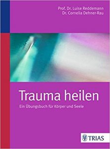 Trauma heilen: Ein Übungsbuch für Körper und Seele
